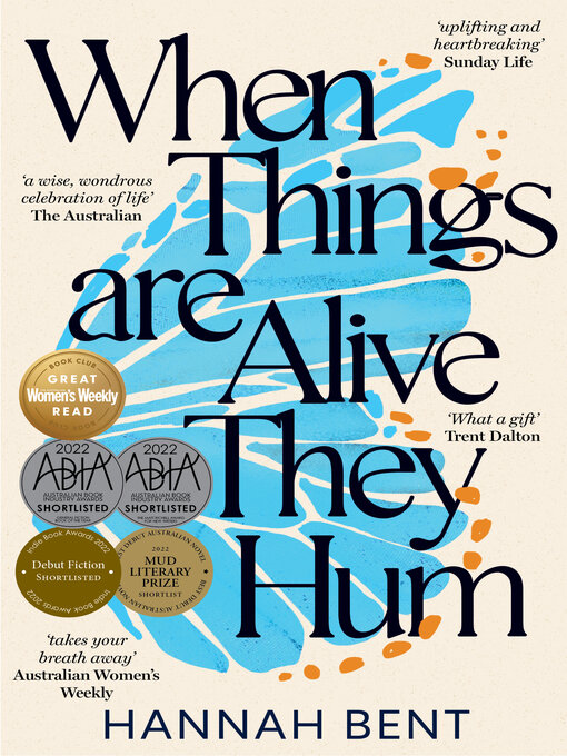 Title details for When Things Are Alive They Hum by Hannah Bent - Available